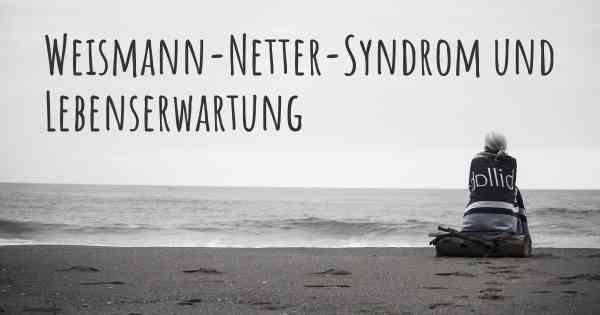 Weismann-Netter-Syndrom und Lebenserwartung