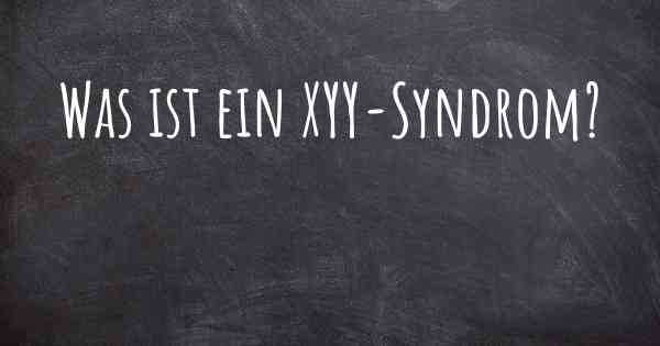 Was ist ein XYY-Syndrom?