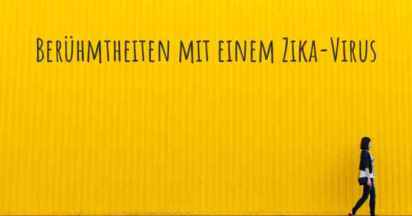 Berühmtheiten mit einem Zika-Virus