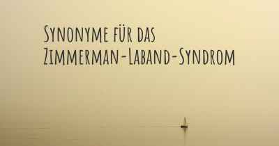 Synonyme für das Zimmerman-Laband-Syndrom