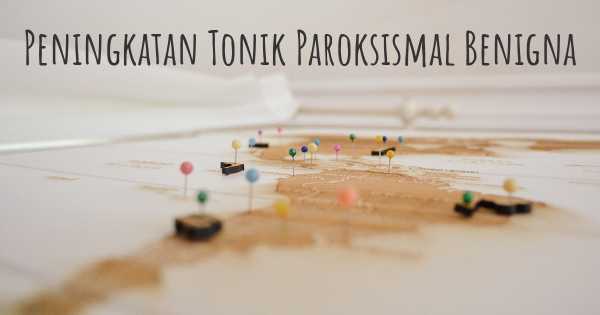 Peningkatan Tonik Paroksismal Benigna