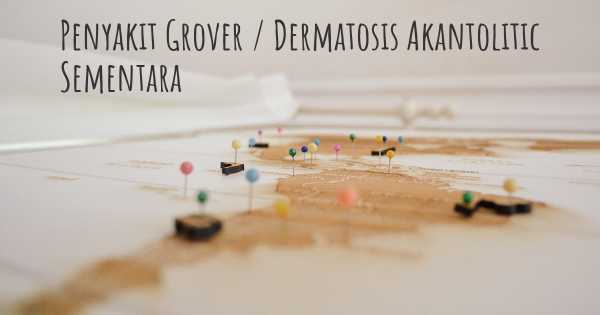 Penyakit Grover / Dermatosis Akantolitic Sementara