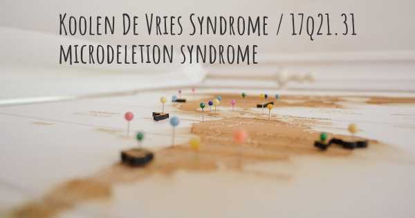 Koolen De Vries Syndrome / 17q21.31 microdeletion syndrome