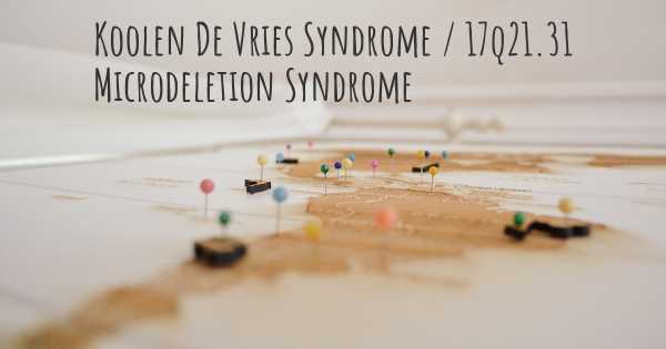Koolen De Vries Syndrome / 17q21.31 Microdeletion Syndrome