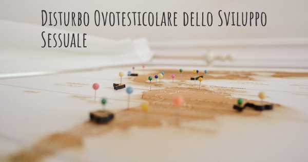 Disturbo Ovotesticolare dello Sviluppo Sessuale
