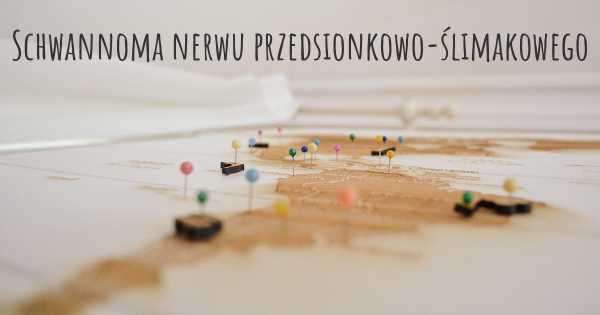 Schwannoma nerwu przedsionkowo-ślimakowego