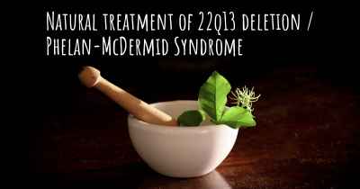 Natural treatment of 22q13 deletion / Phelan-McDermid Syndrome