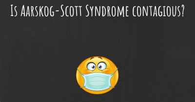 Is Aarskog-Scott Syndrome contagious?