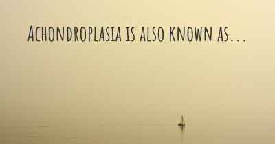 Achondroplasia is also known as...