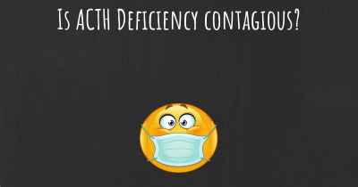 Is ACTH Deficiency contagious?