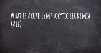 What is Acute lymphocytic leukemia (ALL)