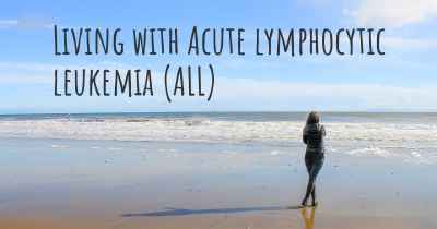 Living with Acute lymphocytic leukemia (ALL)