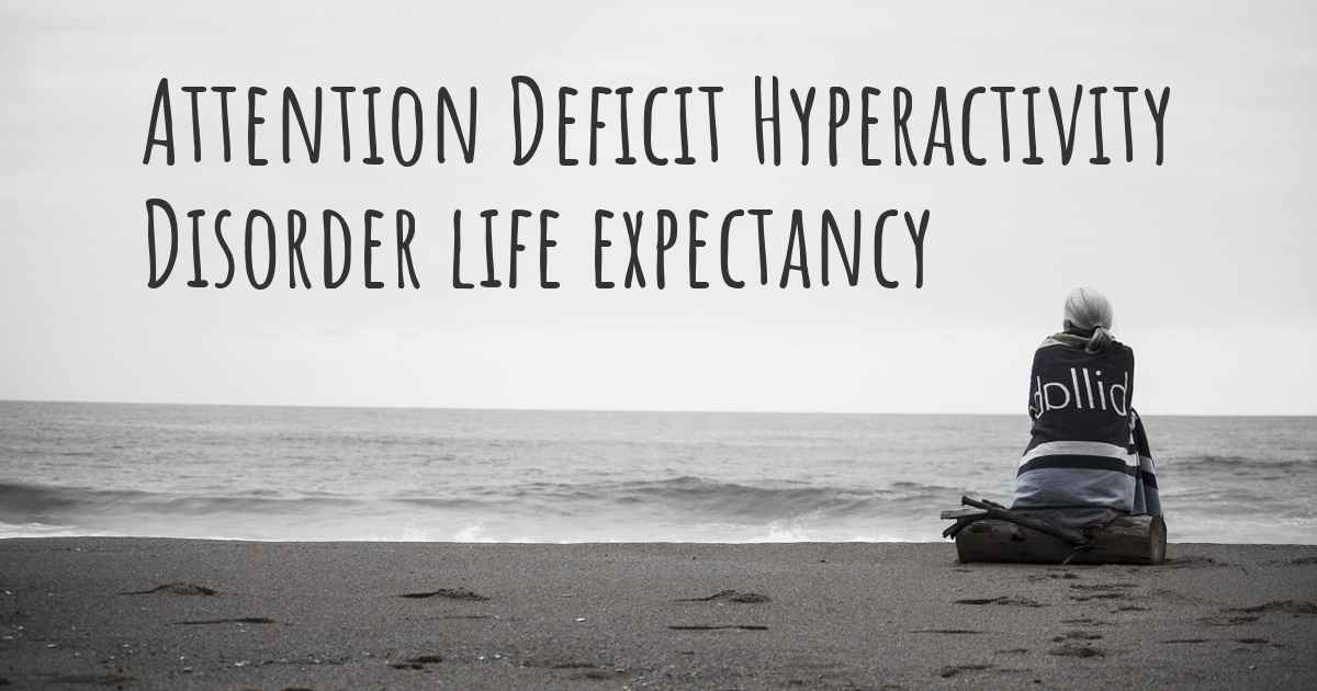 What is the life expectancy of someone with Attention Deficit