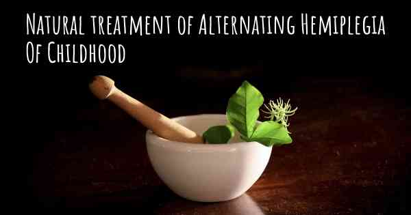 Natural treatment of Alternating Hemiplegia Of Childhood
