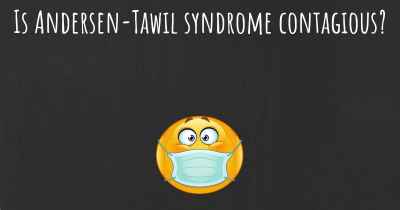 Is Andersen-Tawil syndrome contagious?