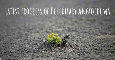 Latest progress of Hereditary Angioedema