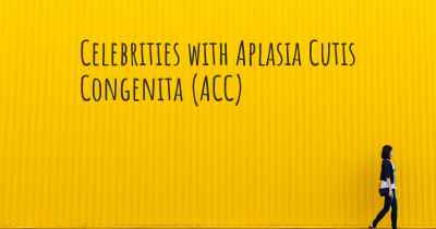 Celebrities with Aplasia Cutis Congenita (ACC)