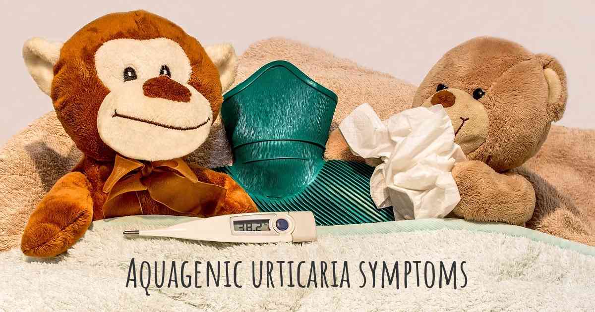 which-are-the-symptoms-of-aquagenic-urticaria