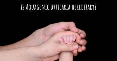 Is Aquagenic urticaria hereditary?
