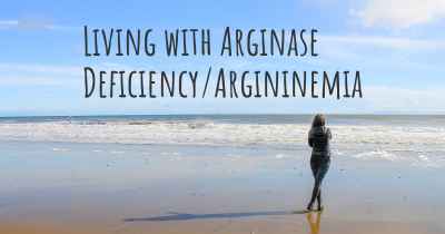 Living with Arginase Deficiency/Argininemia