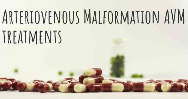 Arteriovenous Malformation AVM treatments
