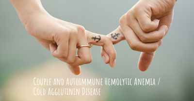 Couple and Autoimmune Hemolytic Anemia / Cold Agglutinin Disease