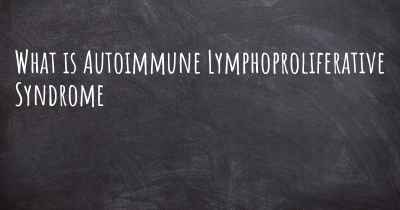 What is Autoimmune Lymphoproliferative Syndrome