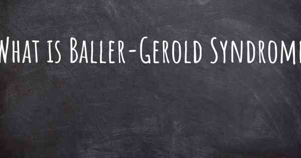 What is Baller-Gerold Syndrome