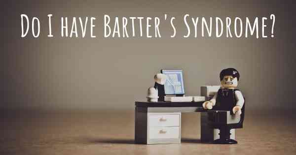 Do I have Bartter's Syndrome?