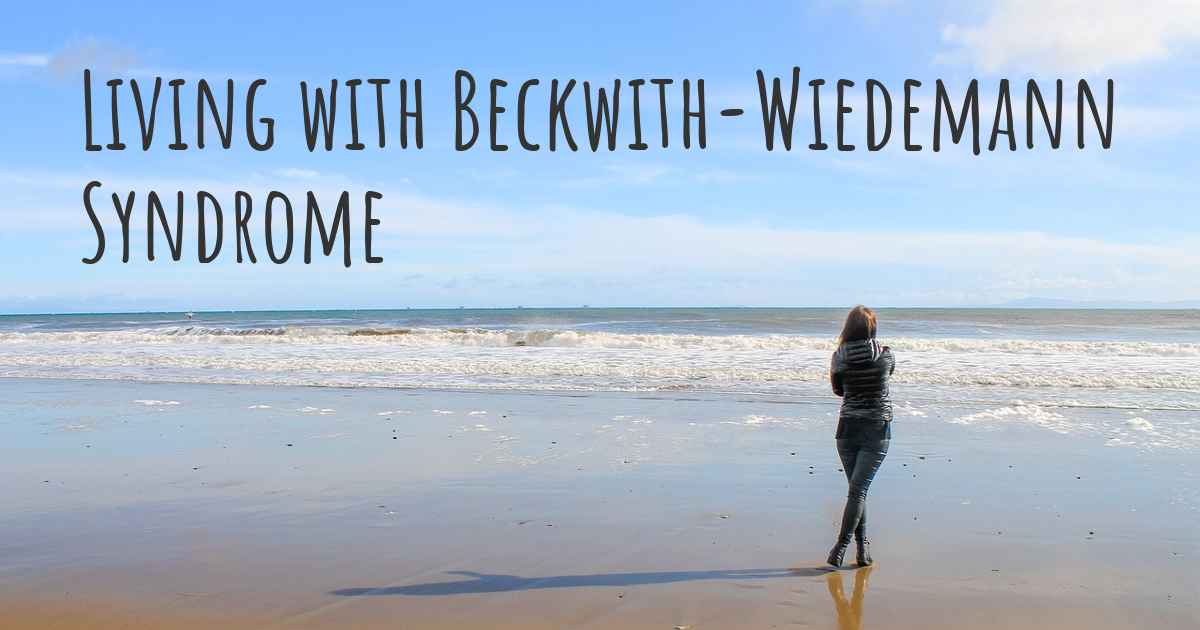 Living with Beckwith-Wiedemann Syndrome. How to live with Beckwith