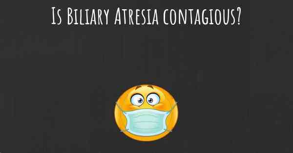 Is Biliary Atresia contagious?