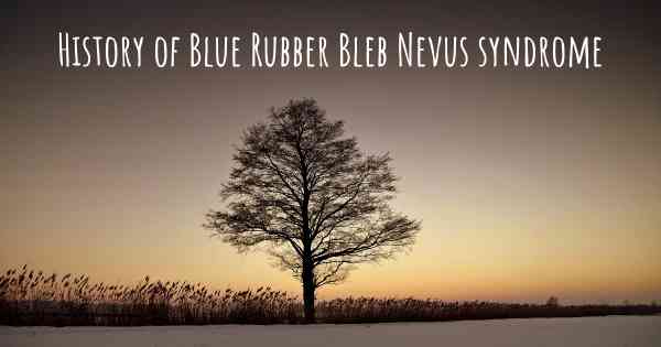 History of Blue Rubber Bleb Nevus syndrome