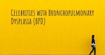 Celebrities with Bronchopulmonary Dysplasia (BPD)