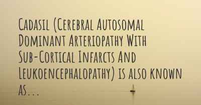 Cadasil (Cerebral Autosomal Dominant Arteriopathy With Sub-Cortical Infarcts And Leukoencephalopathy) is also known as...