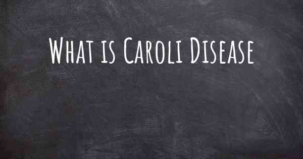 What is Caroli Disease