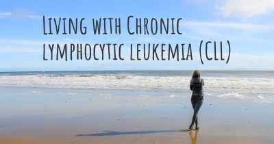 Living with Chronic lymphocytic leukemia (CLL)