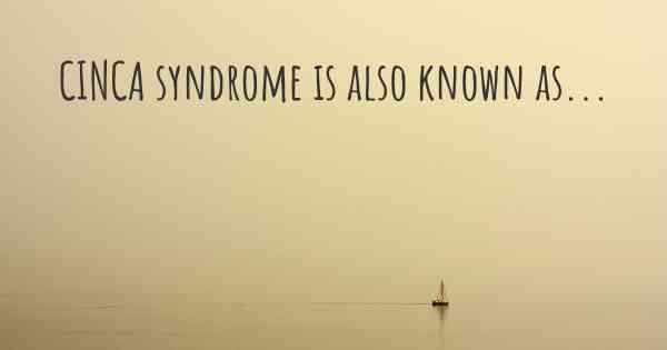 CINCA syndrome is also known as...