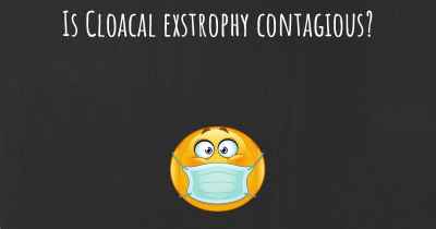 Is Cloacal exstrophy contagious?