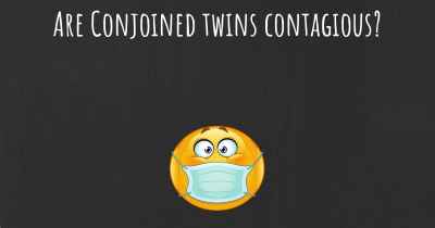 Are Conjoined twins contagious?