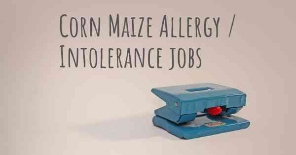 Corn Maize Allergy / Intolerance jobs