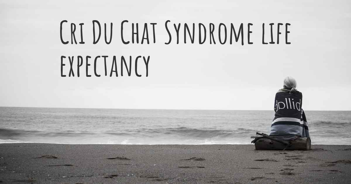 what-is-the-life-expectancy-of-someone-with-cri-du-chat-syndrome