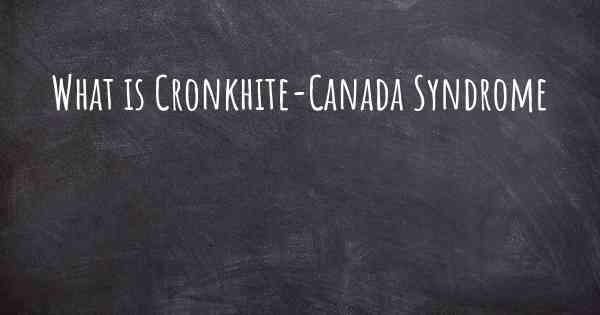 What is Cronkhite-Canada Syndrome