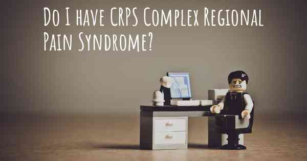 Do I have CRPS Complex Regional Pain Syndrome?
