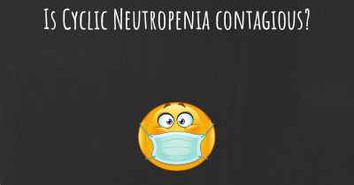 Is Cyclic Neutropenia contagious?