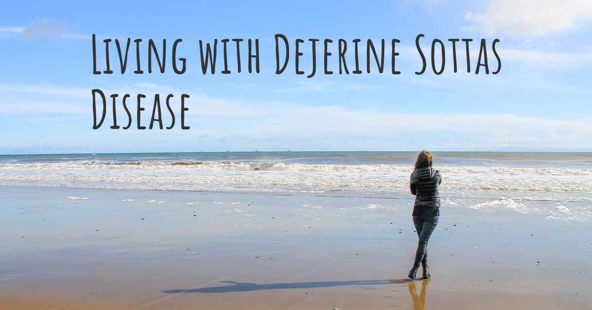 Living with Dejerine Sottas Disease. How to live with Dejerine Sottas