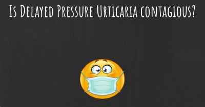 Is Delayed Pressure Urticaria contagious?