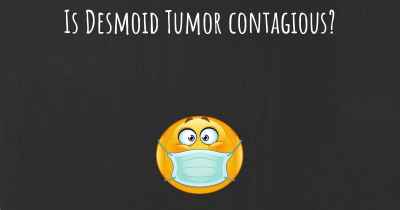 Is Desmoid Tumor contagious?