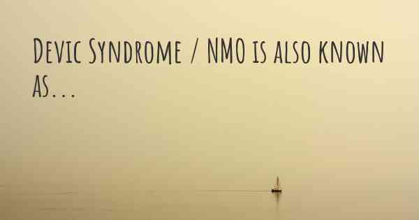 Devic Syndrome / NMO is also known as...