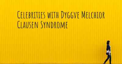 Celebrities with Dyggve Melchior Clausen Syndrome