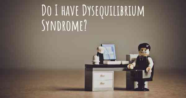 Do I have Dysequilibrium Syndrome?